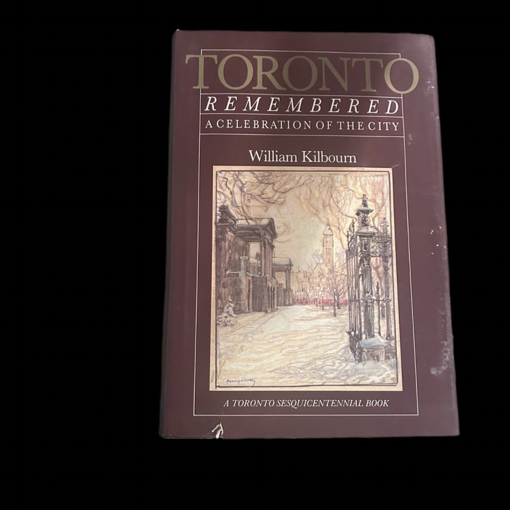 Toronto Remembered Book by William Kilbourn